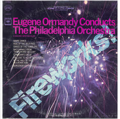 The Philadelpia Orchestra, Eugene Ormandy, Conductor / Fireworks! / 1964